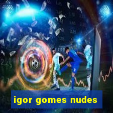 igor gomes nudes